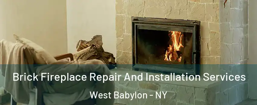  Brick Fireplace Repair And Installation Services West Babylon - NY
