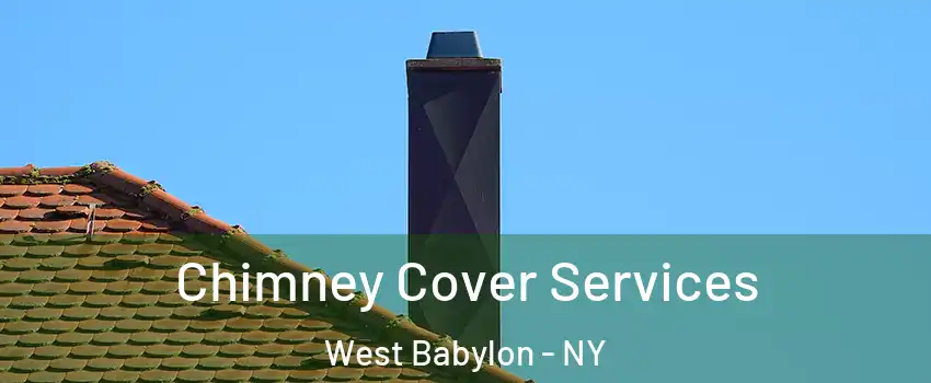  Chimney Cover Services West Babylon - NY