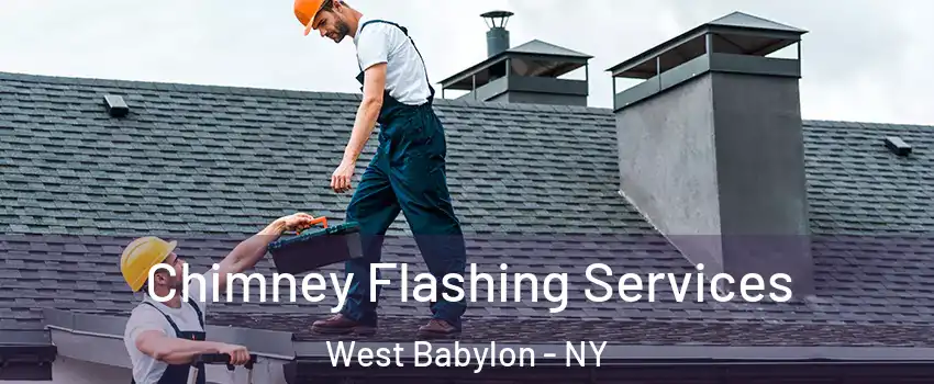 Chimney Flashing Services West Babylon - NY