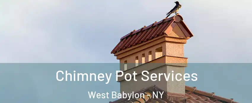  Chimney Pot Services West Babylon - NY