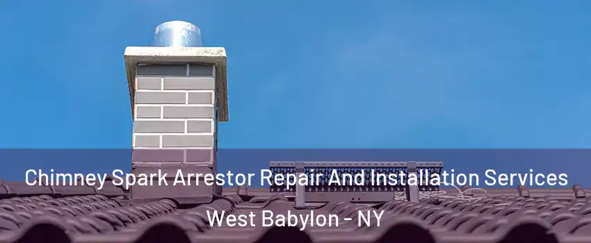  Chimney Spark Arrestor Repair And Installation Services West Babylon - NY