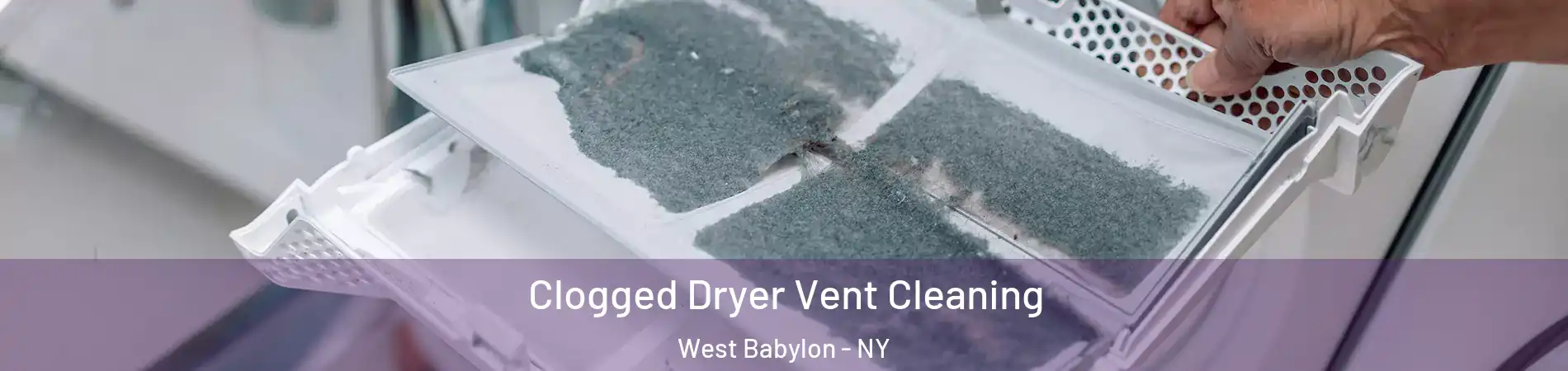  Clogged Dryer Vent Cleaning West Babylon - NY