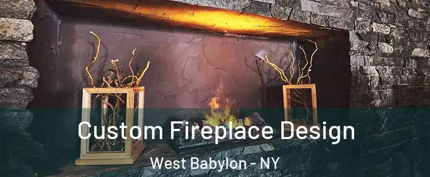  Custom Fireplace Design West Babylon - NY
