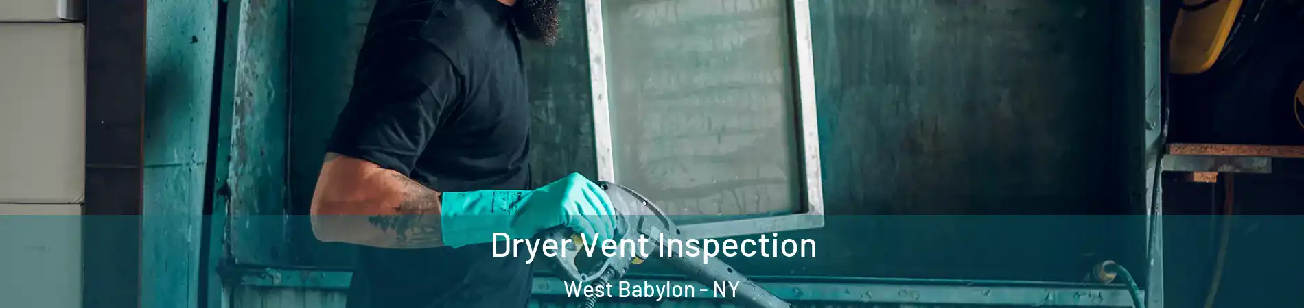  Dryer Vent Inspection West Babylon - NY