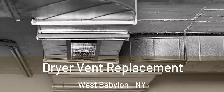  Dryer Vent Replacement West Babylon - NY