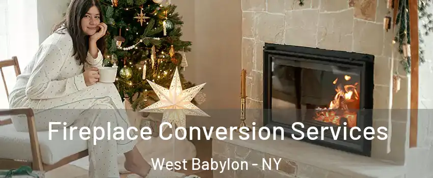  Fireplace Conversion Services West Babylon - NY