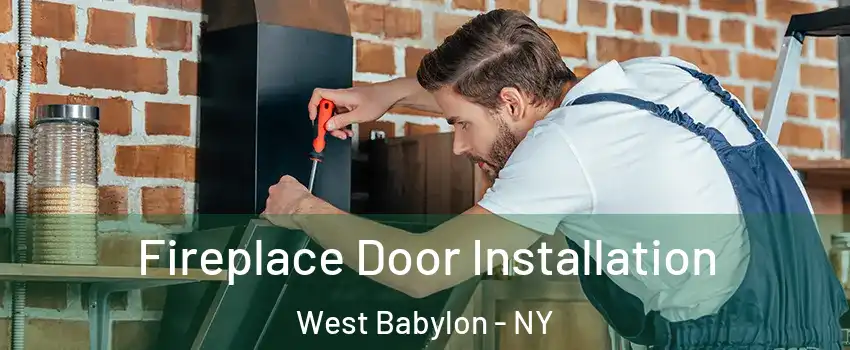  Fireplace Door Installation West Babylon - NY