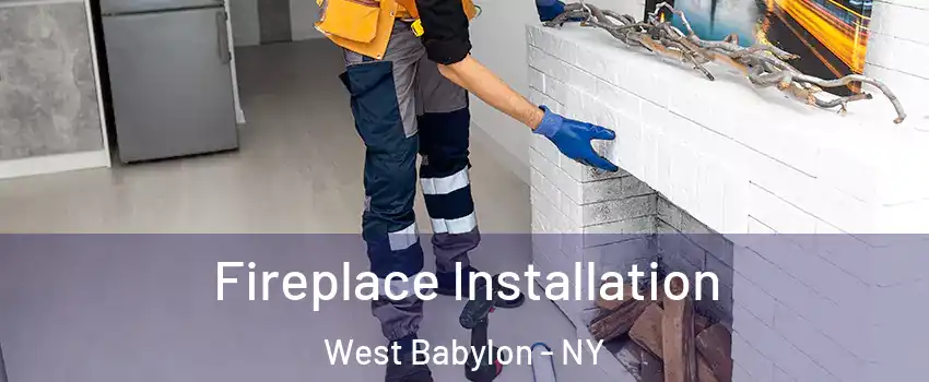  Fireplace Installation West Babylon - NY