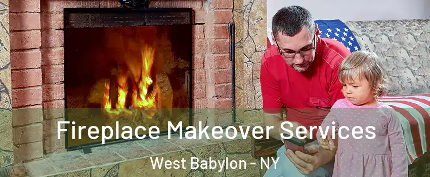  Fireplace Makeover Services West Babylon - NY