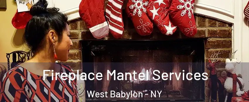  Fireplace Mantel Services West Babylon - NY