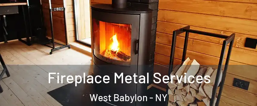  Fireplace Metal Services West Babylon - NY