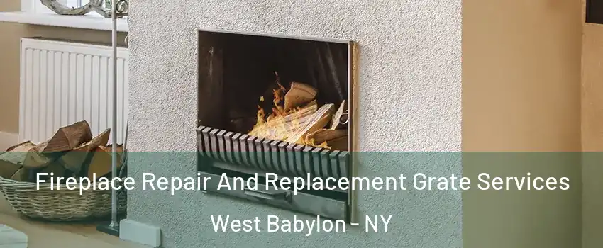  Fireplace Repair And Replacement Grate Services West Babylon - NY