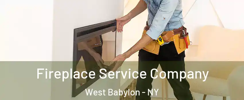 Fireplace Service Company West Babylon - NY