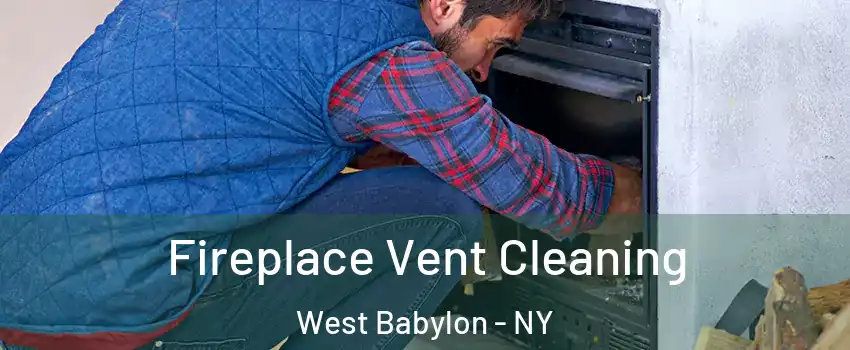  Fireplace Vent Cleaning West Babylon - NY