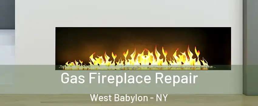  Gas Fireplace Repair West Babylon - NY