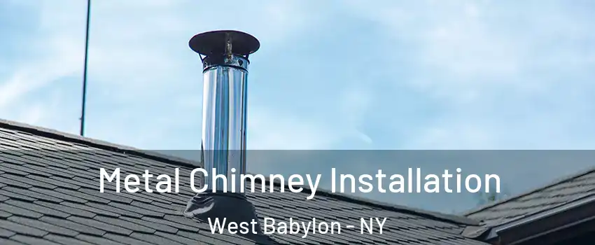  Metal Chimney Installation West Babylon - NY