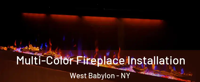  Multi-Color Fireplace Installation West Babylon - NY