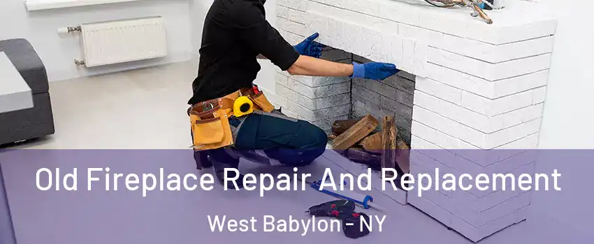  Old Fireplace Repair And Replacement West Babylon - NY