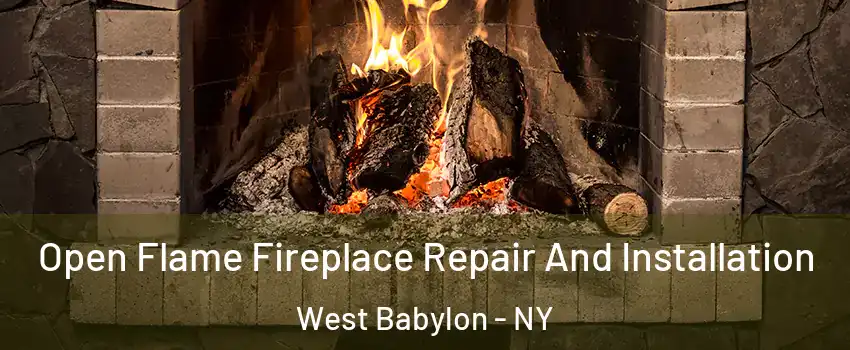  Open Flame Fireplace Repair And Installation West Babylon - NY