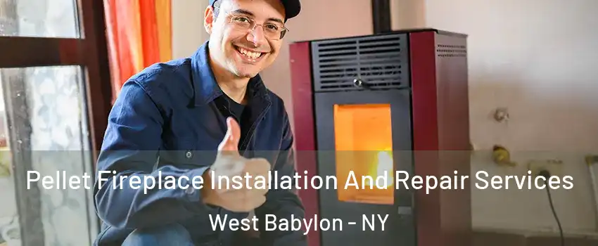  Pellet Fireplace Installation And Repair Services West Babylon - NY