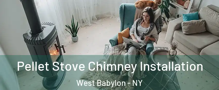  Pellet Stove Chimney Installation West Babylon - NY