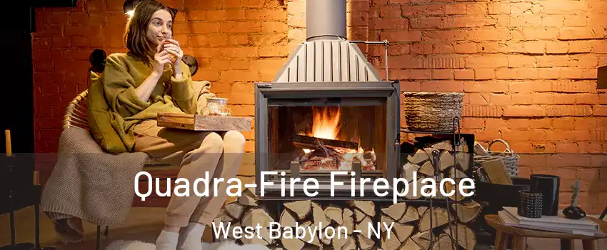  Quadra-Fire Fireplace West Babylon - NY