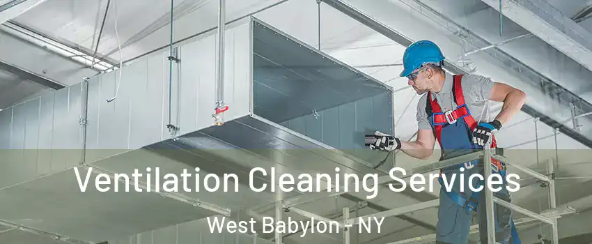  Ventilation Cleaning Services West Babylon - NY