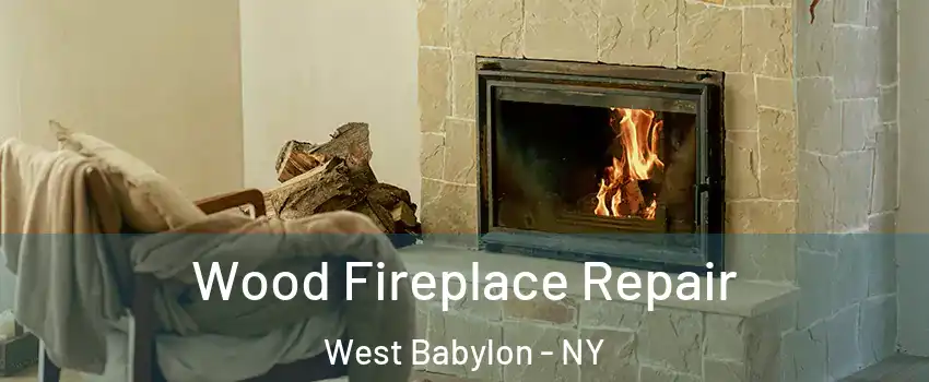  Wood Fireplace Repair West Babylon - NY